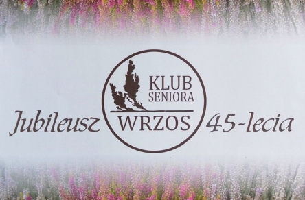 Jubileusz 45-lecia Klubu Seniora "Wrzos"